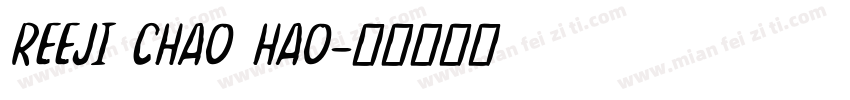 REEJI CHAO HAO字体转换